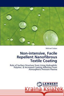 Non-intensive, Facile Repellent Nanofibrous Textile Coating Michael Sieber 9783846555439