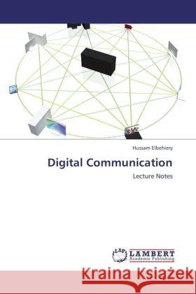 Digital Communication : Lecture Notes Elbehiery, Hussam 9783846555446