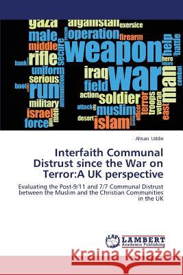 Interfaith Communal Distrust since the War on Terror: A UK perspective Uddin Ahsan 9783846556108 LAP Lambert Academic Publishing