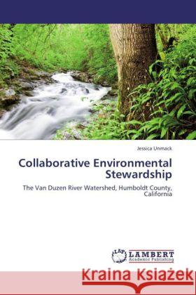 Collaborative Environmental Stewardship : The Van Duzen River Watershed, Humboldt County, California Unmack, Jessica 9783846556306