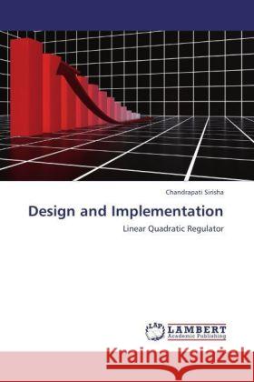 Design and Implementation : Linear Quadratic Regulator Sirisha, Chandrapati 9783846556436