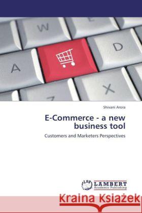 E-Commerce - a new business tool : Customers and Marketers Perspectives Arora, Shivani 9783846556894