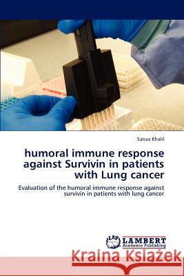 Humoral Immune Response Against Survivin in Patients with Lung Cancer Sanaa Khalil 9783846556948 LAP Lambert Academic Publishing