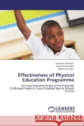 Effectiveness of Physical Education Programme Odiango, Roselyne, Wamukoya, Edwin, Simiyu, Njororai 9783846557006 LAP Lambert Academic Publishing