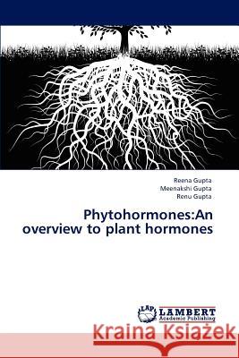 Phytohormones: An Overview to Plant Hormones Gupta, Reena 9783846558638