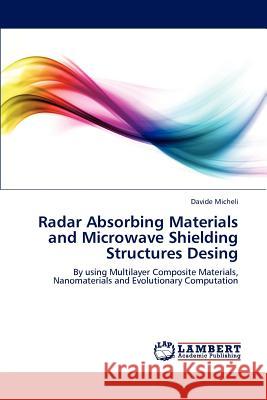 Radar Absorbing Materials and Microwave Shielding Structures Design Davide Micheli   9783846559390 LAP Lambert Academic Publishing AG & Co KG