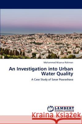 An Investigation into Urban Water Quality Rahman, Mohammad Mizanur 9783846559680 LAP Lambert Academic Publishing