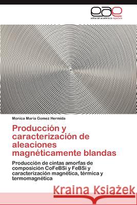 Producción y caracterización de aleaciones magnéticamente blandas Gomez Hermida Monica Maria 9783846560457