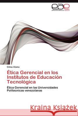 Ética Gerencial en los Institutos de Educación Tecnológica Alamo Gilma 9783846560464 Editorial Acad Mica Espa Ola