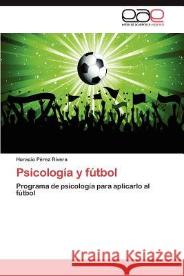 Psicología y fútbol Pérez Rivera Horacio 9783846560792 Editorial Acad Mica Espa Ola