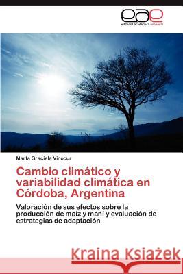 Cambio climático y variabilidad climática en Córdoba, Argentina Vinocur Marta Graciela 9783846560860 Editorial Acad Mica Espa Ola