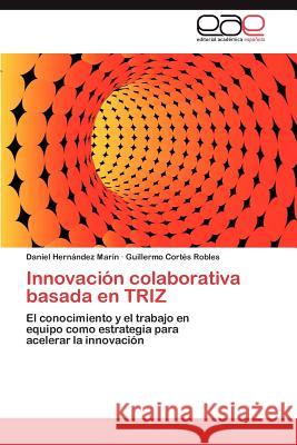 Innovación colaborativa basada en TRIZ Hernández Marín Daniel 9783846561027 Editorial Académica Española