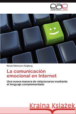 La comunicación emocional en Internet Etchevers Goijberg Nicole 9783846561140 Editorial Acad Mica Espa Ola