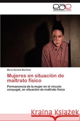 Mujeres en situación de maltrato físico Martínez María Daniela 9783846561195