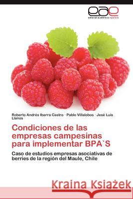 Condiciones de las empresas campesinas para implementar BPA`S Ibarra Castro Roberto Andrés 9783846561324 Editorial Acad Mica Espa Ola