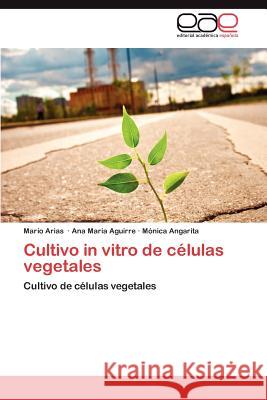 Cultivo in vitro de células vegetales Arias Mario 9783846561508