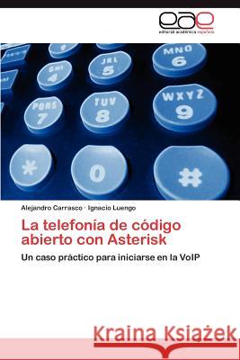 La telefonía de código abierto con Asterisk Carrasco Alejandro 9783846561799