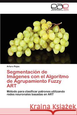 Segmentación de Imágenes con el Algoritmo de Agrupamiento Fuzzy ART Rojas Arturo 9783846561928