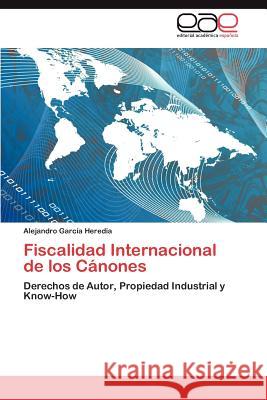 Fiscalidad Internacional de los Cánones García Heredia Alejandro 9783846561966