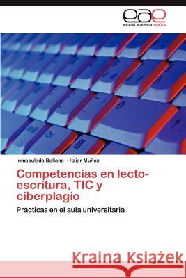 Competencias en lecto-escritura, TIC y ciberplagio Ballano Inmaculada 9783846562109 Editorial Acad Mica Espa Ola