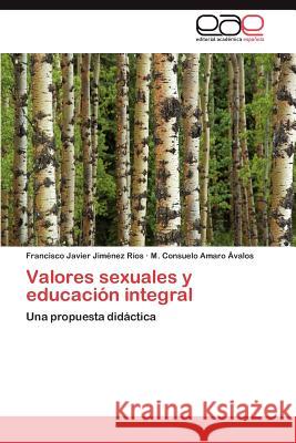 Valores sexuales y educación integral Jiménez Ríos Francisco Javier 9783846562147
