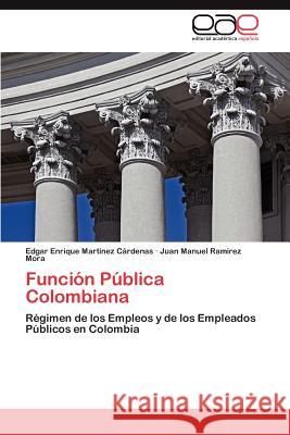 Función Pública Colombiana Martínez Cárdenas Edgar Enrique 9783846562314