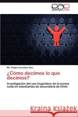 ¿Cómo decimos lo que decimos? González Díaz Ma Regina 9783846562451