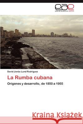La Rumba cubana Lund Rodríguez David Jonás 9783846562802 Editorial Acad Mica Espa Ola