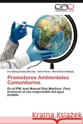 Promotores Ambientales Comunitarios Iris Tibisay Godo Doris P?rez Maria Elena Hidalgo 9783846563083