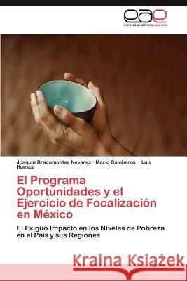 El Programa Oportunidades y el Ejercicio de Focalización en México Bracamontes Nevarez Joaquín 9783846563199 Editorial Acad Mica Espa Ola