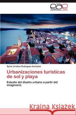 Urbanizaciones turísticas de sol y playa Rodríguez González Sylvia Cristina 9783846563267