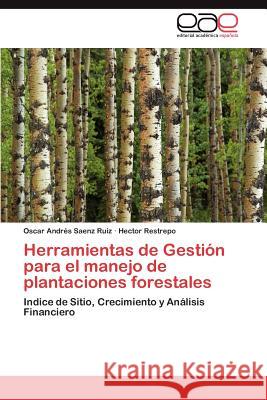 Herramientas de Gestión para el manejo de plantaciones forestales Saenz Ruiz Oscar Andrés 9783846563441