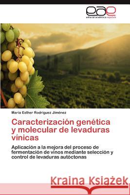Caracterización genética y molecular de levaduras vínicas Rodríguez Jiménez María Esther 9783846564042 Editorial Acad Mica Espa Ola