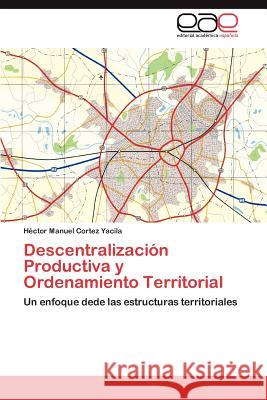 Descentralización Productiva y Ordenamiento Territorial Cortez Yacila Héctor Manuel 9783846564134