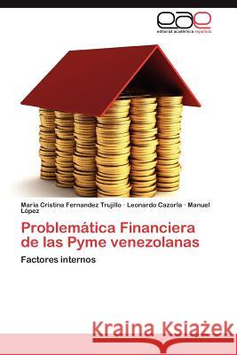 Problemática Financiera de las Pyme venezolanas Fernandez Trujillo Maria Cristina 9783846564318 Editorial Acad Mica Espa Ola