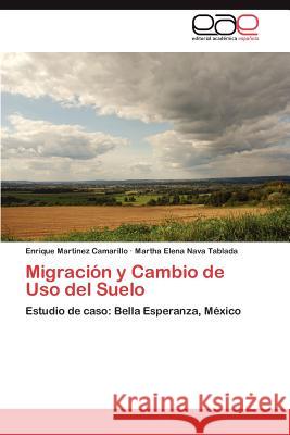 Migración y Cambio de Uso del Suelo Martinez Camarillo Enrique 9783846564646 Editorial Acad Mica Espa Ola