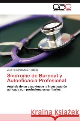 Síndrome de Burnout y Autoeficacia Profesional Ávila-Toscano José Hernando 9783846564691