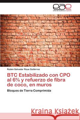 BTC Estabilizado con CPO al 6% y refuerzo de fibra de coco, en muros Roux Gutiérrez Rubén Salvador 9783846564974 Editorial Acad Mica Espa Ola