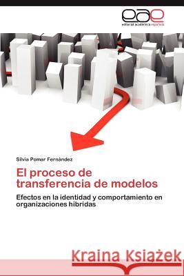 El proceso de transferencia de modelos Pomar Fernández Silvia 9783846565018