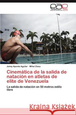 Cinemática de la salida de natación en atletas de elite de Venezuela Aponte Aguilar Jeimy 9783846565353 Editorial Acad Mica Espa Ola