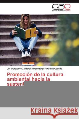 Promoción de la cultura ambiental hacia la sustentabilidad Zambrano Dommarco José Gregorio 9783846565445 Editorial Acad Mica Espa Ola