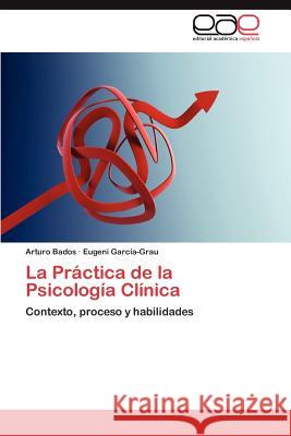 La Práctica de la Psicología Clínica Bados Arturo 9783846565582 Editorial Acad Mica Espa Ola