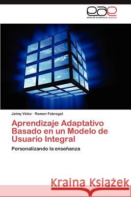 Aprendizaje Adaptativo Basado en un Modelo de Usuario Integral Vélez Jeimy 9783846566473 Editorial Acad Mica Espa Ola
