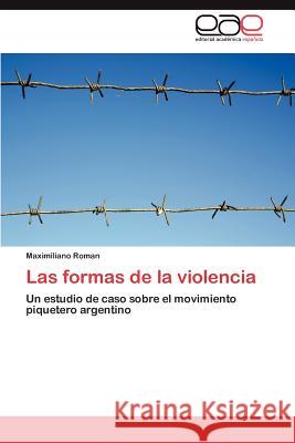Las formas de la violencia Roman Maximiliano 9783846566664 Editorial Acad Mica Espa Ola