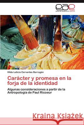 Carácter y promesa en la forja de la identidad Cervantes Barragán Hilda Leticia 9783846566770