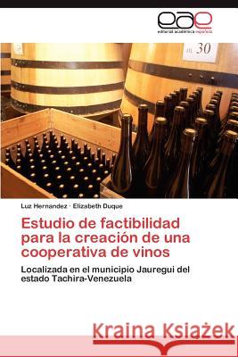 Estudio de factibilidad para la creación de una cooperativa de vinos Hernandez Luz 9783846567371 Editorial Acad Mica Espa Ola