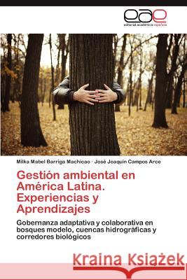 Gestión ambiental en América Latina. Experiencias y Aprendizajes Barriga Machicao Milka Mabel 9783846567906 Editorial Acad Mica Espa Ola