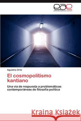 El cosmopolitismo kantiano Ortiz Agustina 9783846568095 Editorial Acad Mica Espa Ola