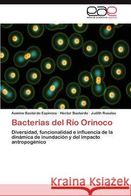 Bacterias del Río Orinoco Bastardo Espinoza Asmine 9783846568538 Editorial Acad Mica Espa Ola