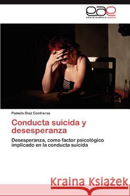 Conducta Suicida y Desesperanza Pamela D 9783846568569 Editorial Acad Mica Espa Ola